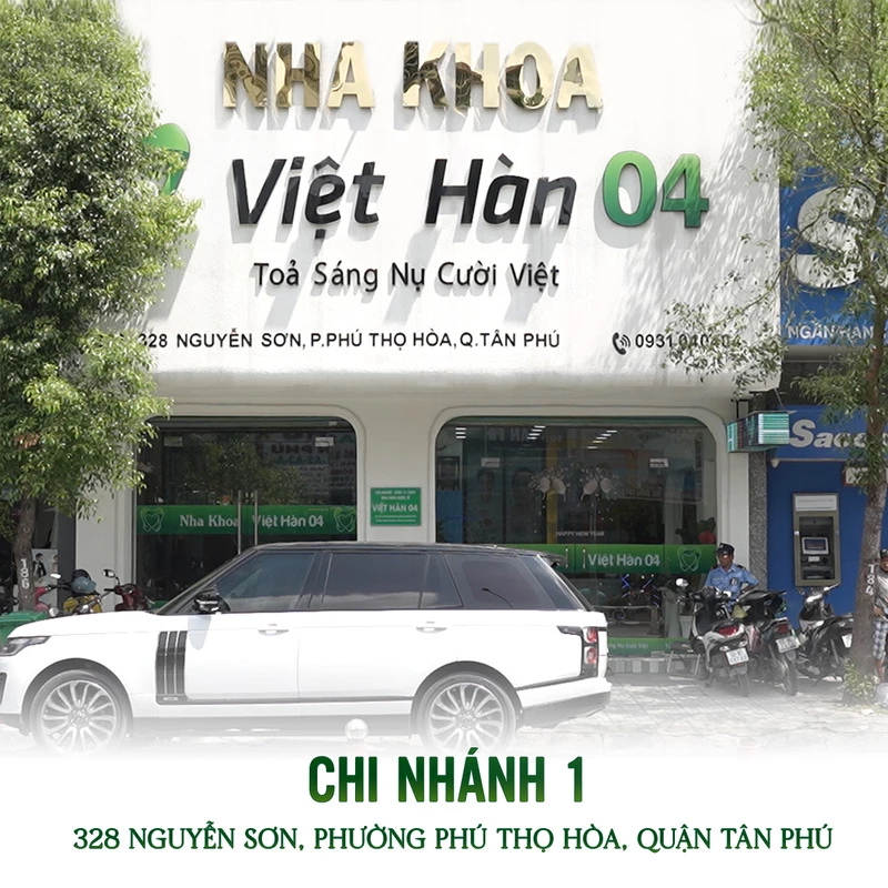 Nha Khoa Việt Hàn 04 | Chi nhánh Tân Phú | 328 Nguyễn Sơn, phường Phú Thọ Hòa, quận Tân Phú