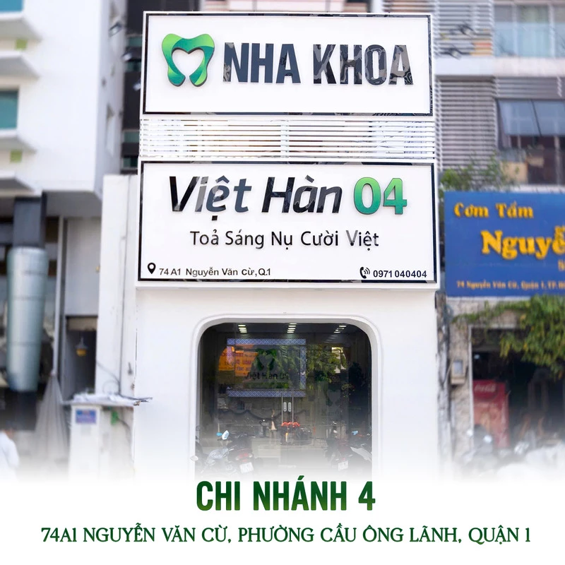 Nha khoa Việt Hàn 04 | Chi nhánh quận 1 | 74a1 Nguyễn Văn Cừ, phường Cầu Ông Lãnh, quận 1